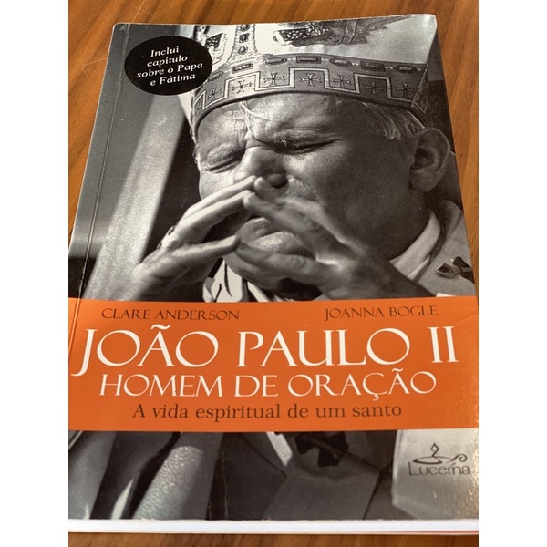 Livro "JOAO PAULO II, Homem de Oração - A vida espiritual de um santo"- Clare Andersen e Joanna Bogle