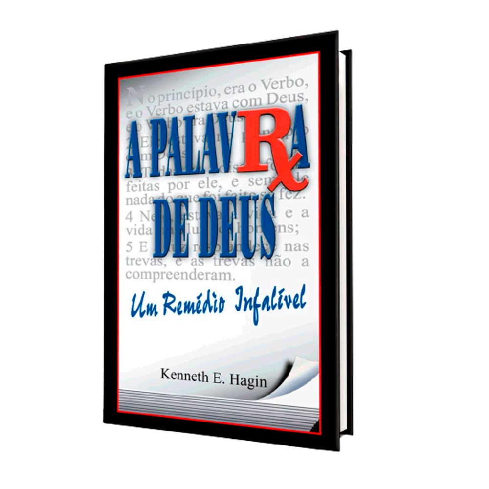 Livro - A Palavra de Deus: Um Remédio Infalível - Kenneth Hagin
