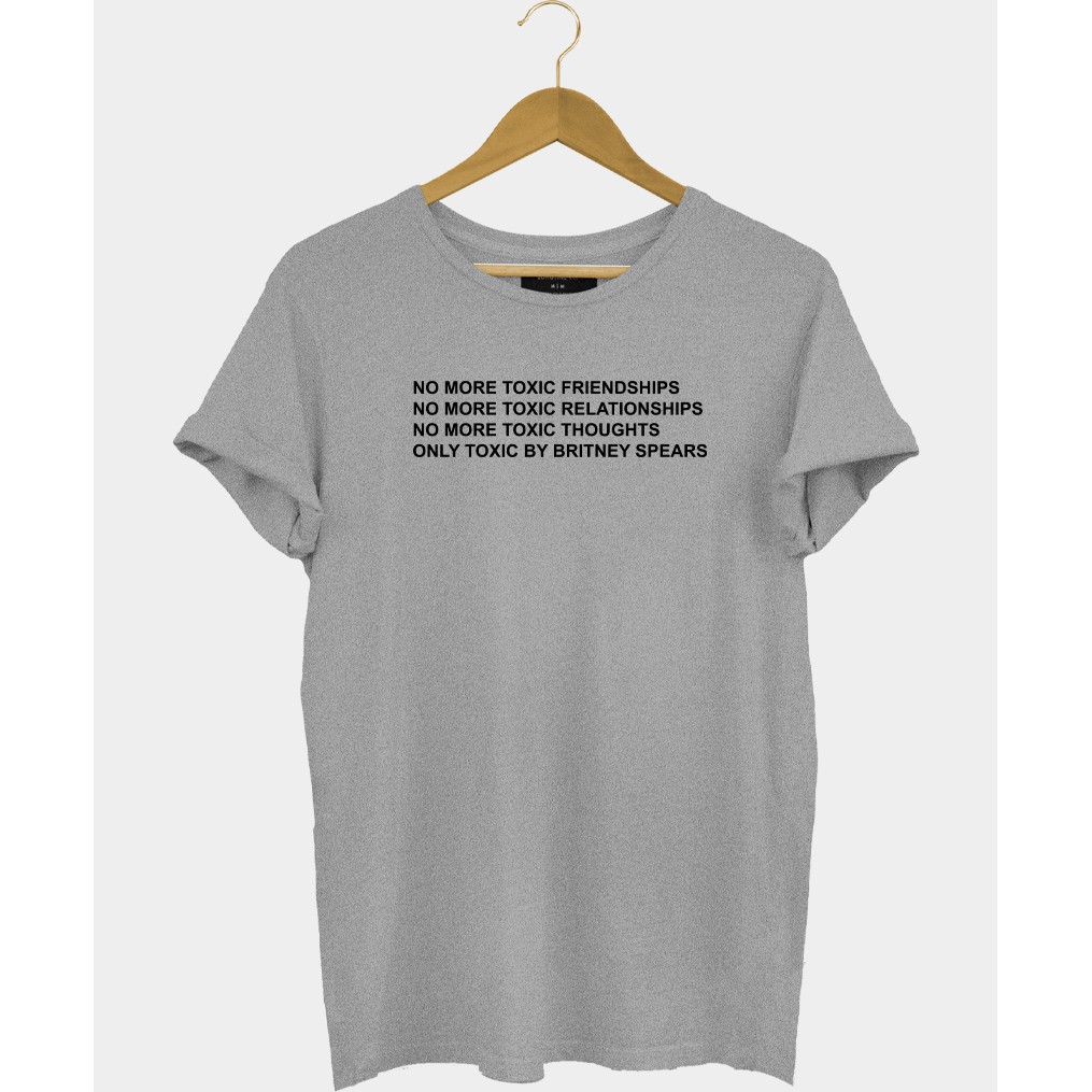 Camiseta Baby Look No More Toxic Friendships Only Toxic By Britney Spears Feminina !!!