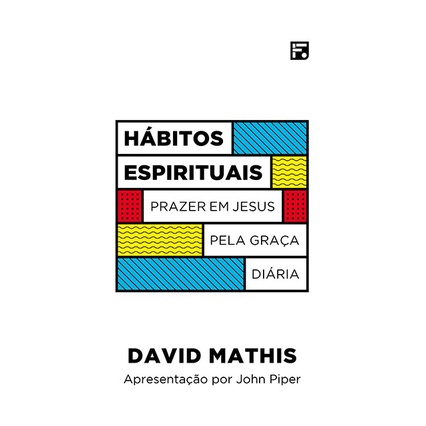 Hábitos Espirituais | David Mathis - Books & Magazines