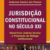 Livro - Jurisdição Constitucional no Século XXI Weak-form Judicial Review e Promoção do dialogo institucional