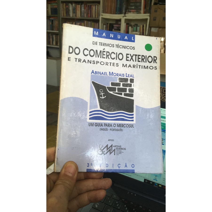 Manual de Termos Técnicos do Comércio Exterior e Transportes Marítimos - Guia para o Mercosul - Abinael Morais Leal