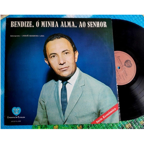 Lp Josué B. Lira - Bendize Ó Minha Alma Ao Senhor