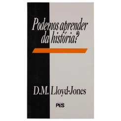 Podemos Aprender da História? Martyn Lloyd-Jones