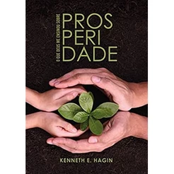 O Que Deus me ensinou sobre prosperidade | Kenneth E. Hagin
