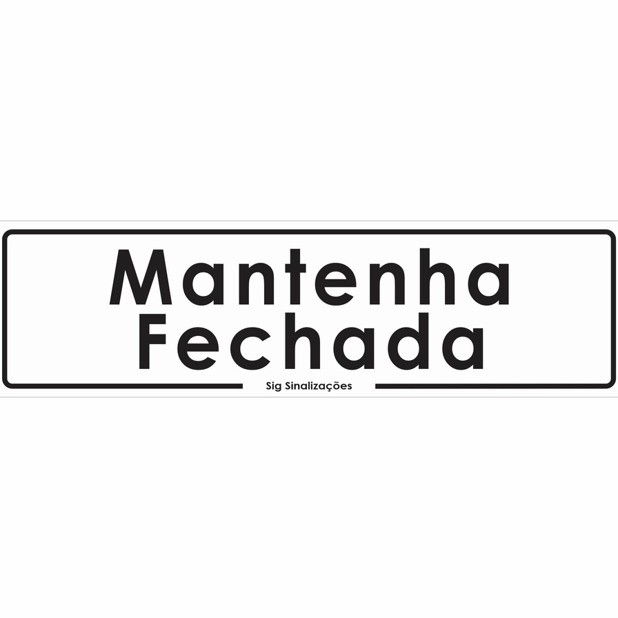 Placa de Sinalização MANTENHA FECHADA 07x25cm