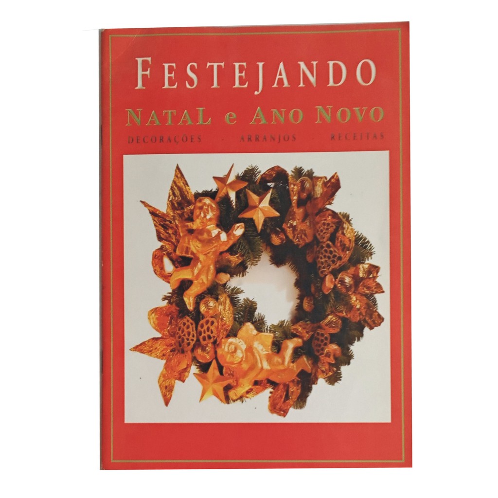 Livro - Festejando Natal e Ano Novo - DECORAÇÕES, ARRANJOS E RECEITAS
