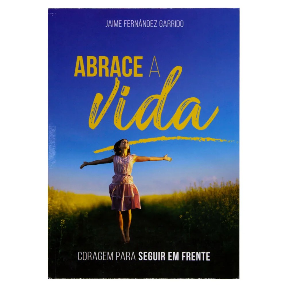 Abrace a vida | Coragem pra seguir em frente | Jaime Fernandez Garrido em Oferta na Shopee