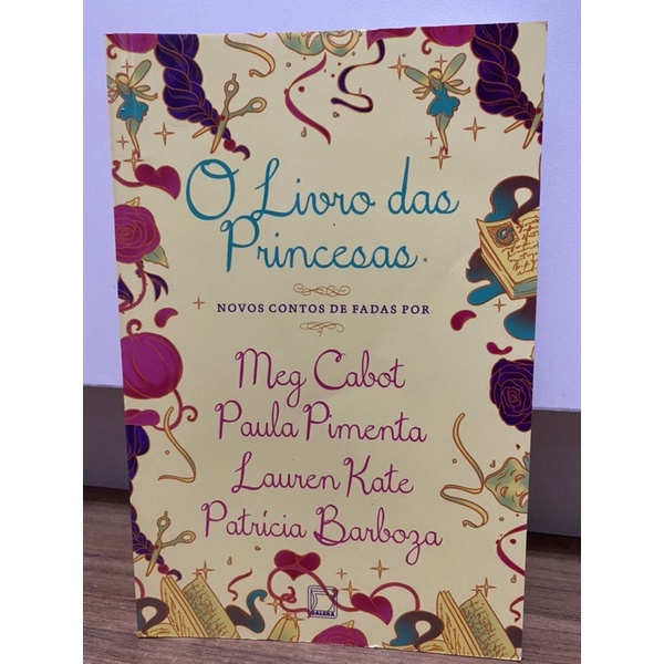 Livro: O Livro Das Princesas. -paula Pimenta 