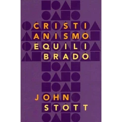 Cristianismo Equilibrado | John Stott
