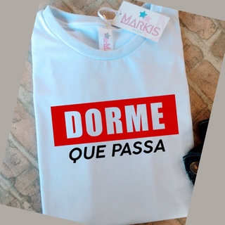 T-Shirt Camiseta Feminina Blusinha DORME QUE PASSA