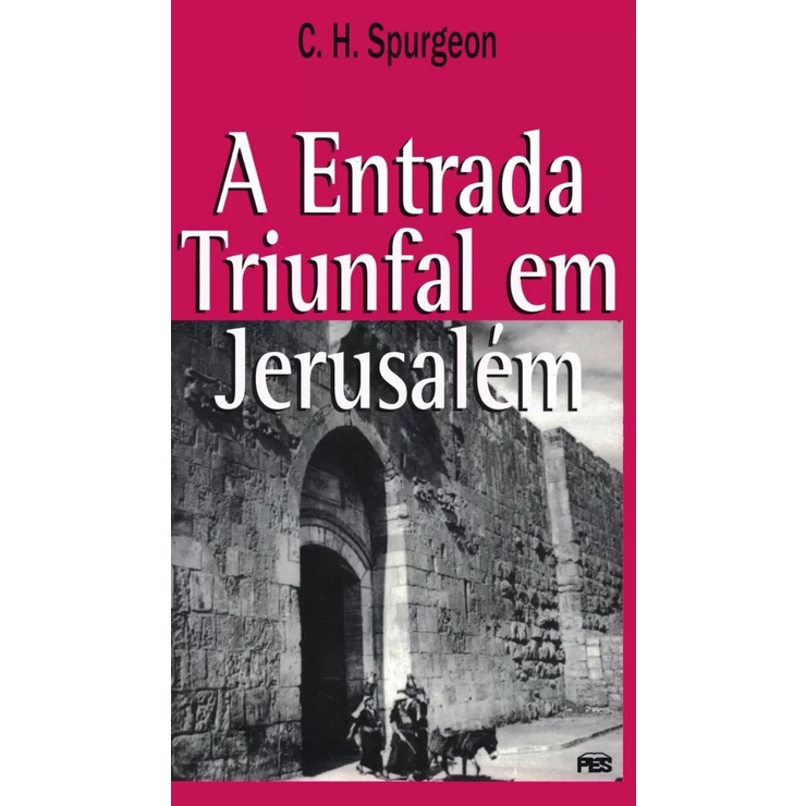A Entrada Triunfal em Jerusalém | Charles Spurgeon - Books & Magazines