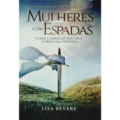 Mulheres Com Espadas | Lisa Bevere