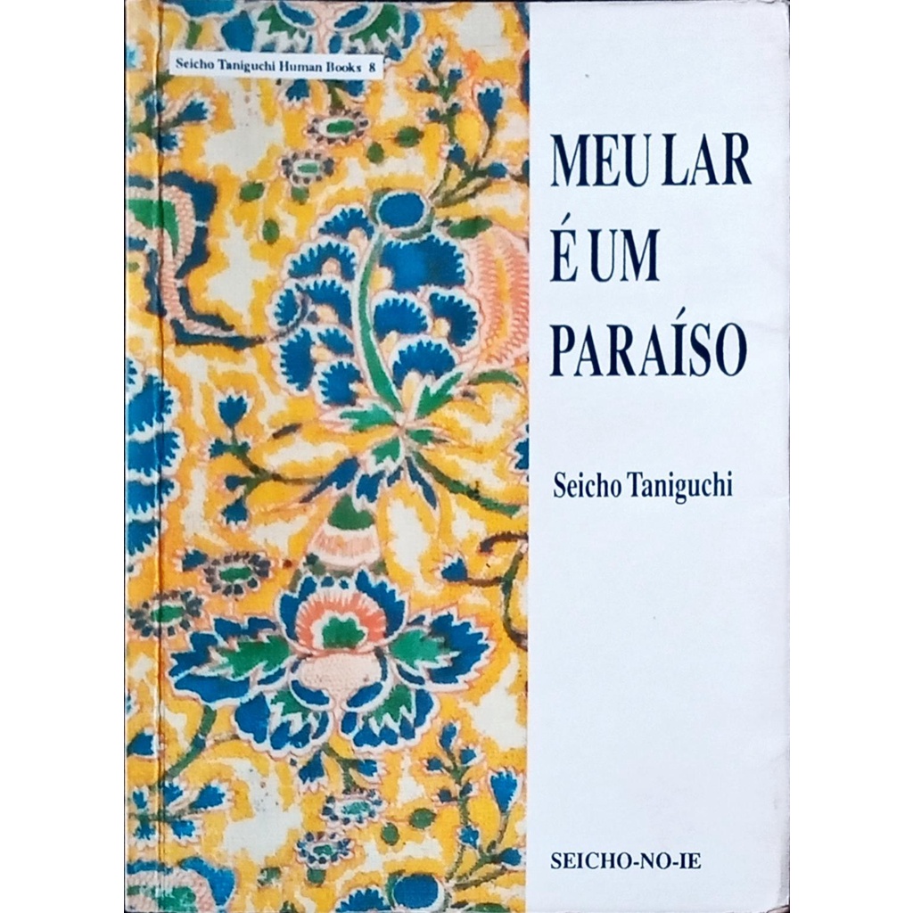 Meu Lar É um Paraíso - Seicho Taniguchi - 1ª Edição