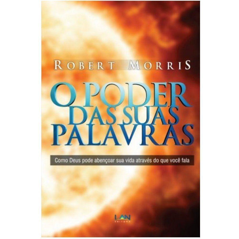 O Poder Das Suas Palavras - Robert Morris