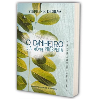 O Dinheiro e Alma Próspera | Stephen K , de Silva