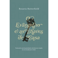 O Evangelho e as Chaves de Casa | Rosaria Butterfield