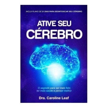 Livro Ative Seu Cérebro Dra. Caroline Leaf