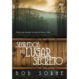 Segredos Do Lugar Secreto - Bob Sorge - Editora Atos Livro em Oferta na Shopee