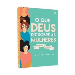 O que Deus diz sobre as mulheres : Feminilidade x Feminismo