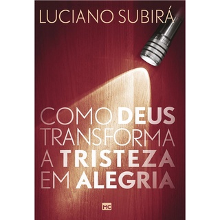 Como Deus Transforma a Tristeza em Alegria | Luciano Subirá