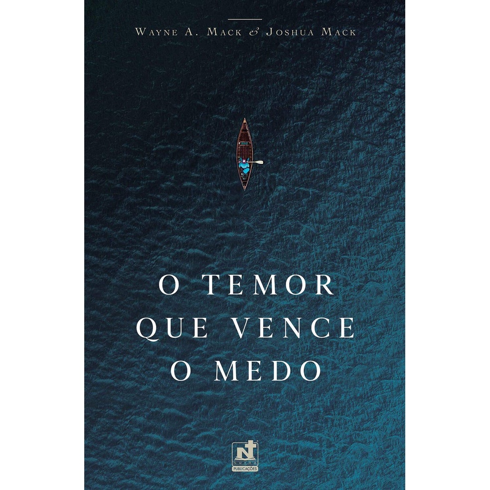 O Temor Que Vence o Medo | Wayne A. Mack e Joshua Mack