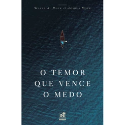 O Temor Que Vence o Medo | Wayne A. Mack e Joshua Mack