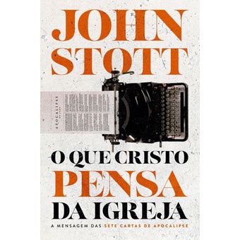 O que Cristo Pensa da Igreja | John Stott