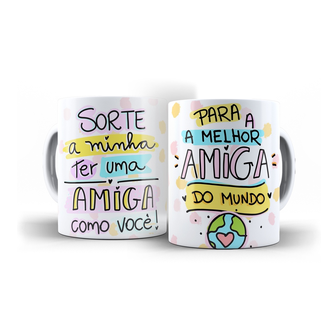 Caneca Sorte a Minha ter uma Amiga como Você