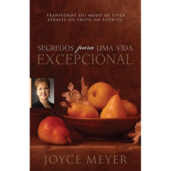 Segredos Para Uma Vida Excepcional - Joyce Meyer