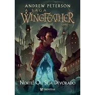 A Saga Wingfeather: Norte! Ou Seja Devorado | Andrew Peterson
