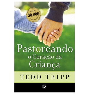 Pastoreando o Coração da Criança | Tedd Tripp em Oferta na Shopee