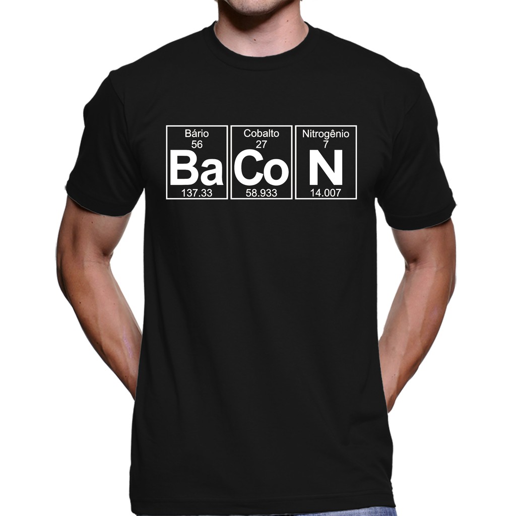 Camiseta Bacon Química Breaking Bad Nerd 100% Algodão 1009 | Shopee Brasil