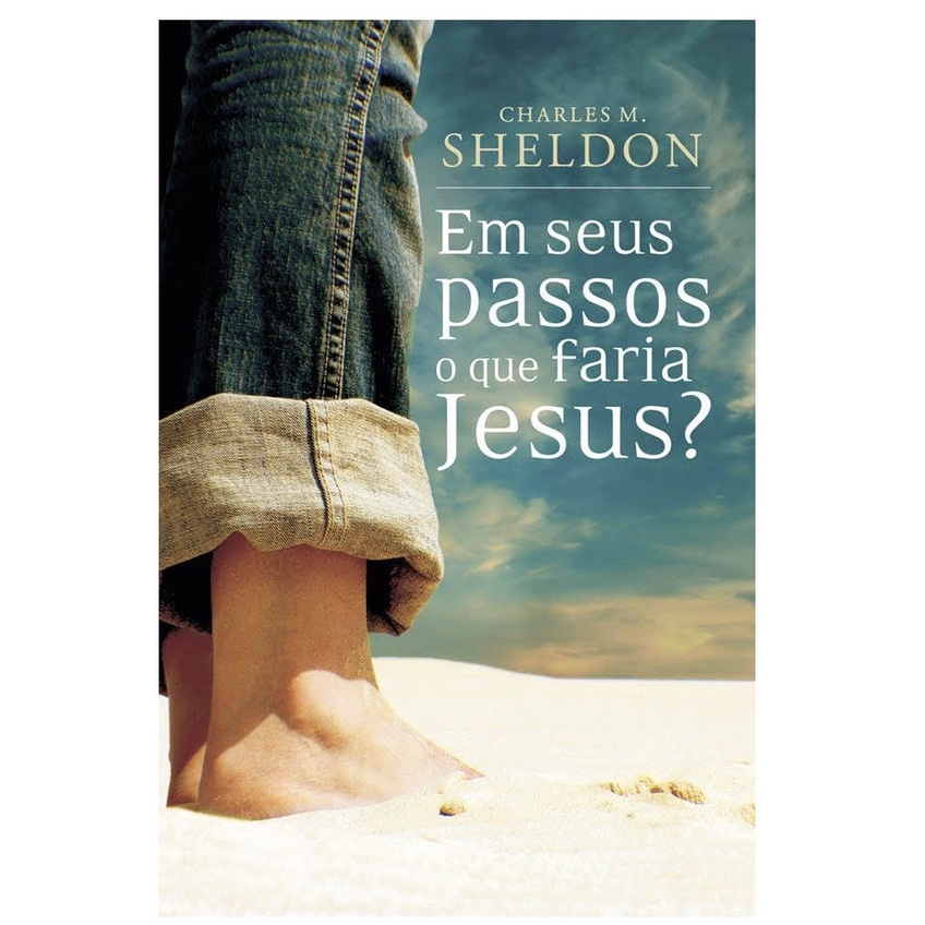 Em Seus Passos O Que Faria Jesus | Charles M , Sheldon