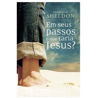 Em Seus Passos O Que Faria Jesus | Charles M , Sheldon