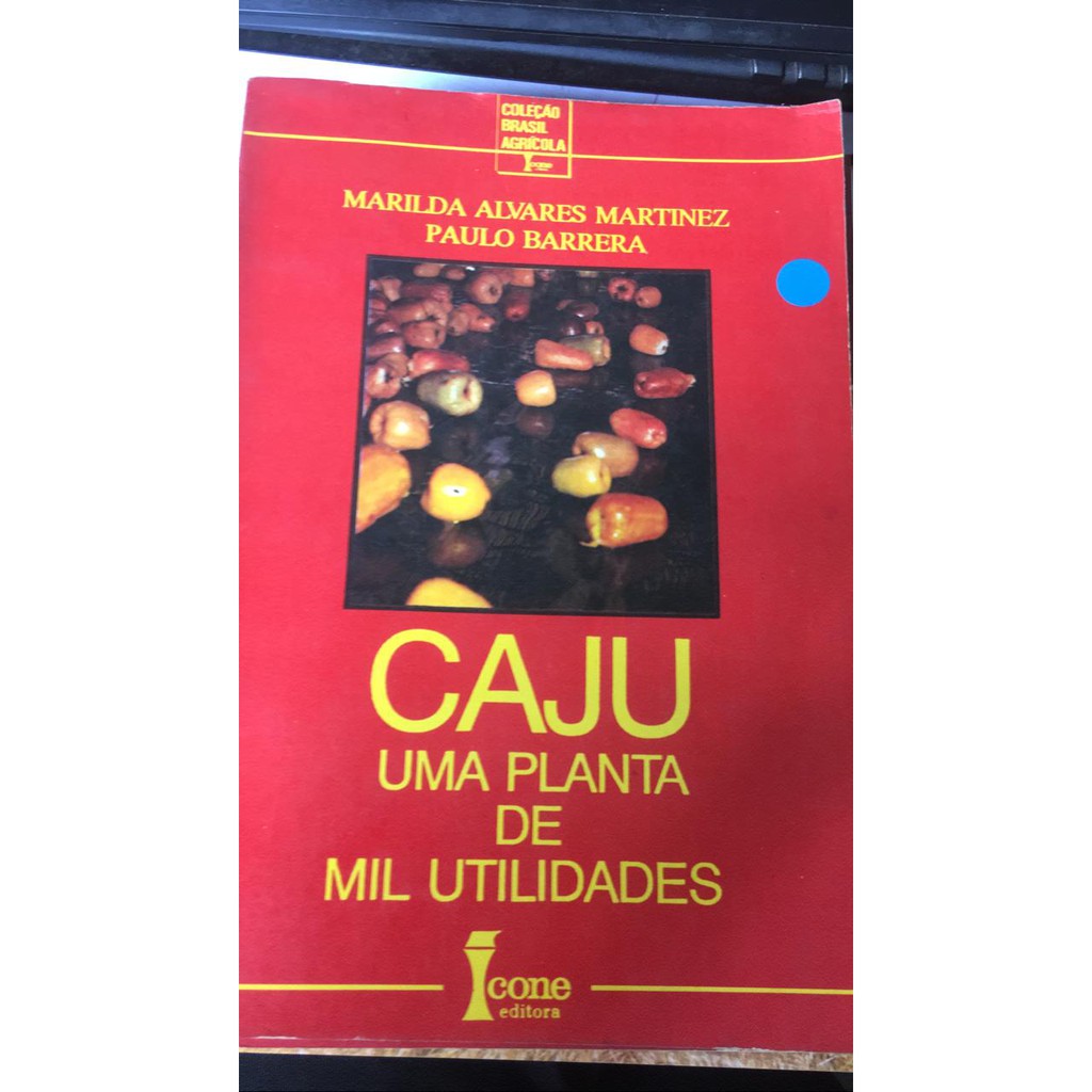 Caju - Uma Planta de Mil Utilidades - Marilda Martinez e Paulo Barrera