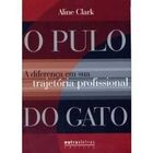 O Pulo do Gato - a Diferença Em Sua Trajetória... autor Aline Clark