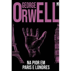 George Orwell - Na pior, em Paris e Londres