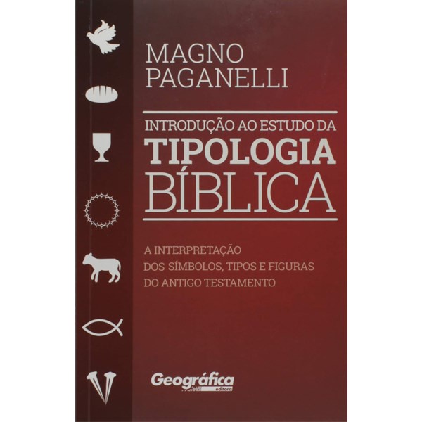 Introdução ao Estudo da Tipologia Bíblica | Magno Paganelli