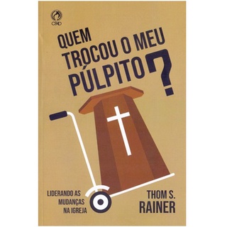 Quem Trocou Meu Pulpito? | Thom S , Rainer