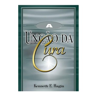 Livro A Unção Da Cura Kenneth E Hagin