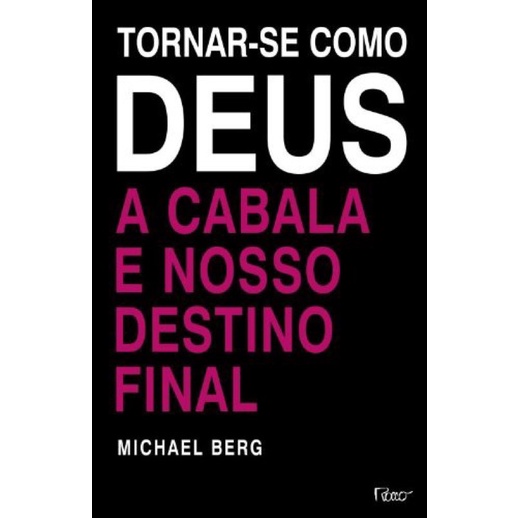 Michael Berg - Tornar-se como Deus: A cabala e nosso destino final