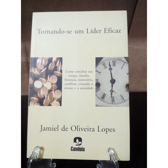 Tornando-se um Líder Eficaz Jamiel Oliveira Lopes