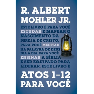 Atos 1 12 Para Você | R , Albert Mohler Jr , em Oferta na Shopee
