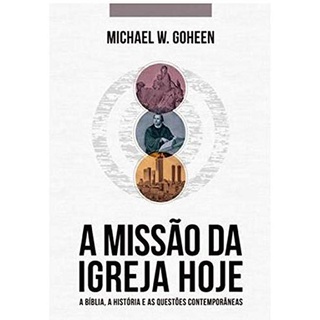 A Missão Da Igreja Hoje | Michael W , Goheen em Oferta na Shopee