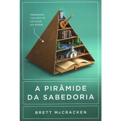 A Pirâmide da Sabedoria | Brett McCracken