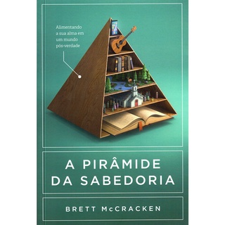 A Pirâmide da Sabedoria | Brett McCracken