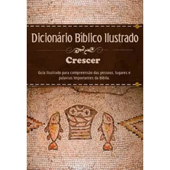 Dicionário Bíblico Ilustrado Crescer