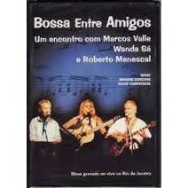 Dvd  Bossa Entre Amigos: Marcos Valle, Wanda Sá E Roberto
