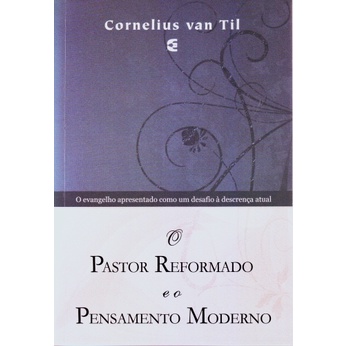 O Pastor Reformado e o Pensamento Moderno | Cornelius Van Til em Oferta na Shopee